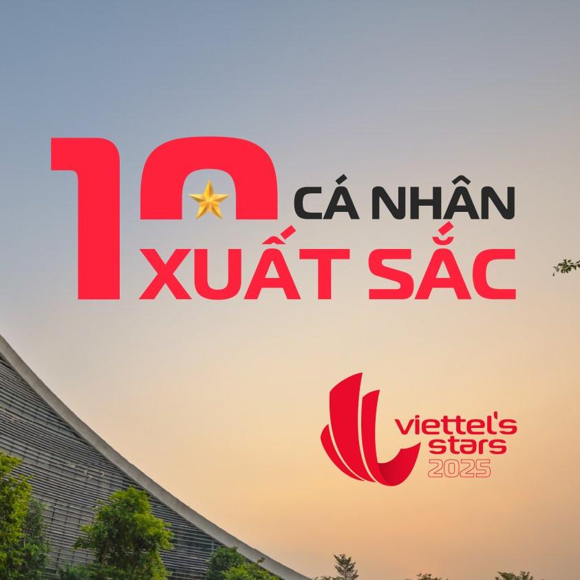 10 cá nhân xuất sắc toàn cầu 2025 nhắn gửi điều gì tới người Viettel?