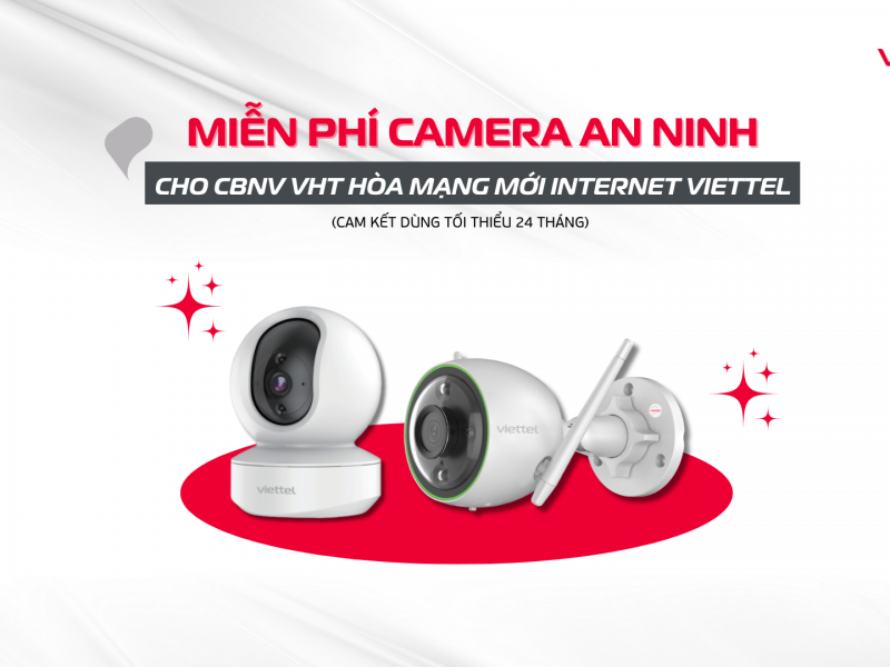 Miễn phí camera an ninh cho CBNV VHT hòa mạng mới Internet Viettel