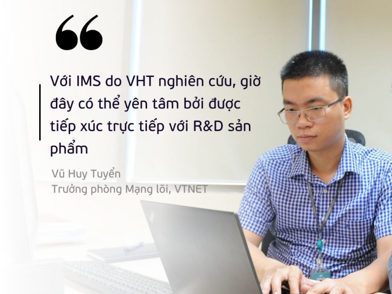 “Giờ đây có thể yên tâm bởi được tiếp xúc trực tiếp với R&D sản phẩm”