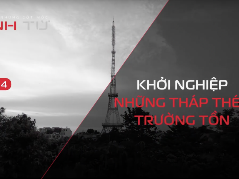 Viettel khởi nghiệp: Những tháp thép trường tồn