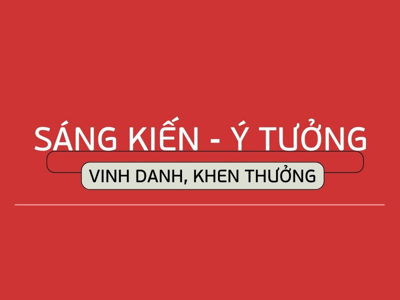 610 triệu là mức thưởng cao nhất đối với sáng kiến