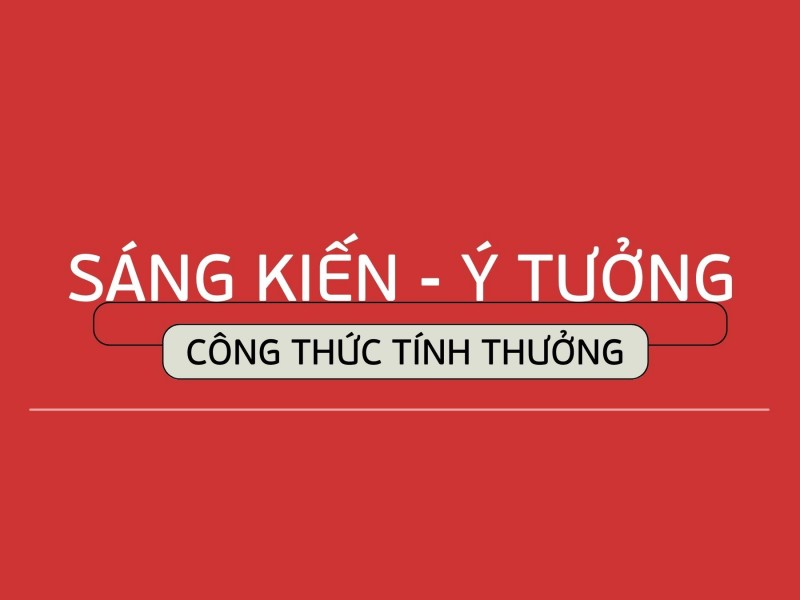 Tính thưởng sáng kiến thế nào cho chính xác?