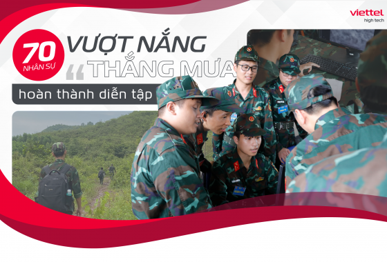 70 nhân sự VHT “Vượt nắng, thắng mưa” hoàn thành diễn tập quy mô lớn