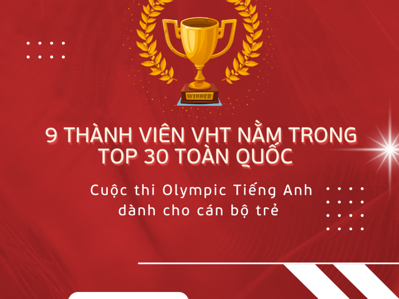 9 thành viên của VHT xuất sắc lọt top 30 toàn quốc cuộc thi Olympic tiếng anh dành cho cán bộ trẻ