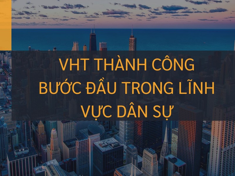 VHT thành công bước đầu trong lĩnh vực dân sự