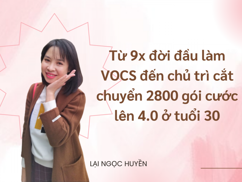 Từ 9x đời đầu làm VOCS đến chủ trì cắt chuyển 2800 gói cước lên VOCS4.0 ở tuổi 30