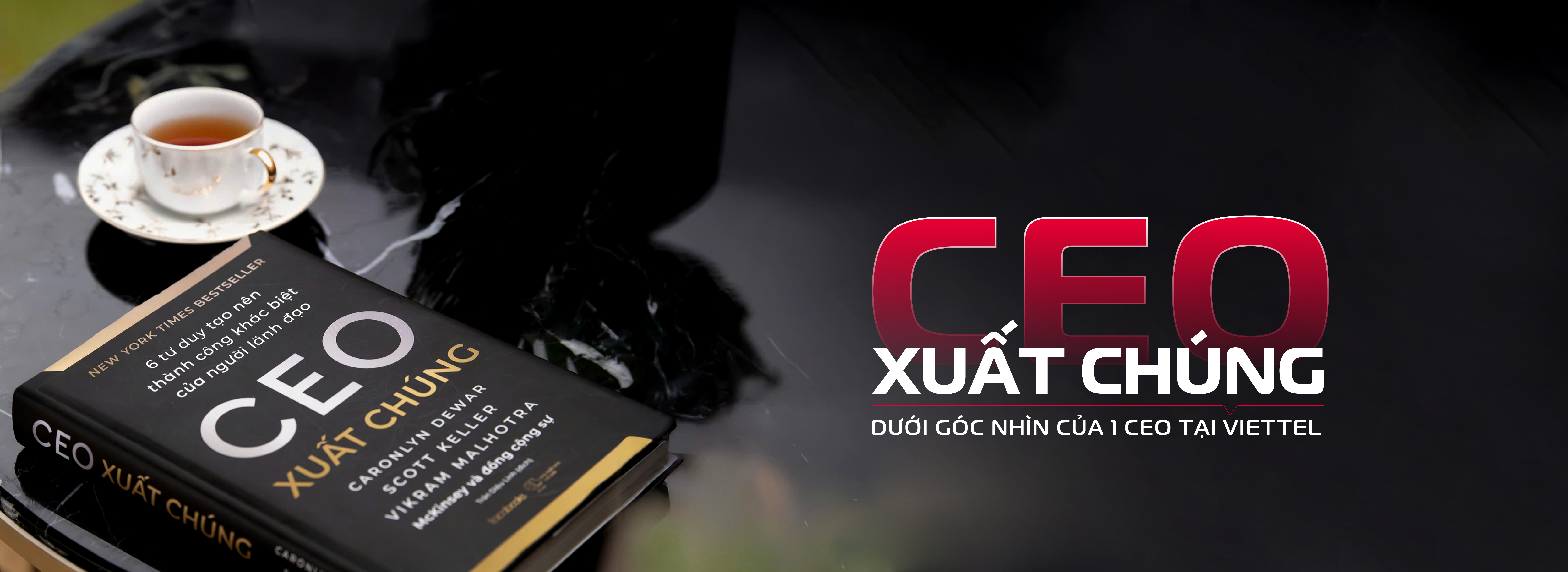 'CEO xuất chúng' dưới góc nhìn của 1 CEO tại Viettel