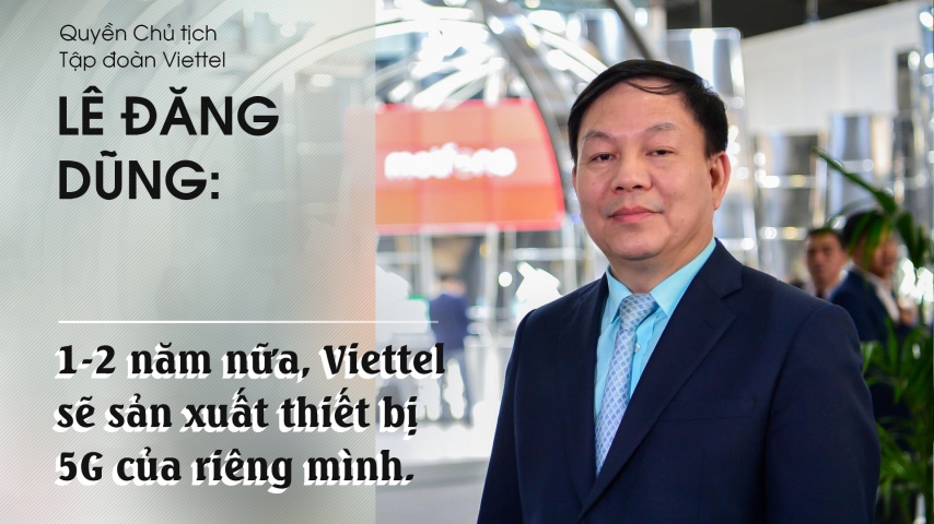 "1-2 năm nữa, Viettel sẽ sản xuất thiết bị 5G của riêng mình"
