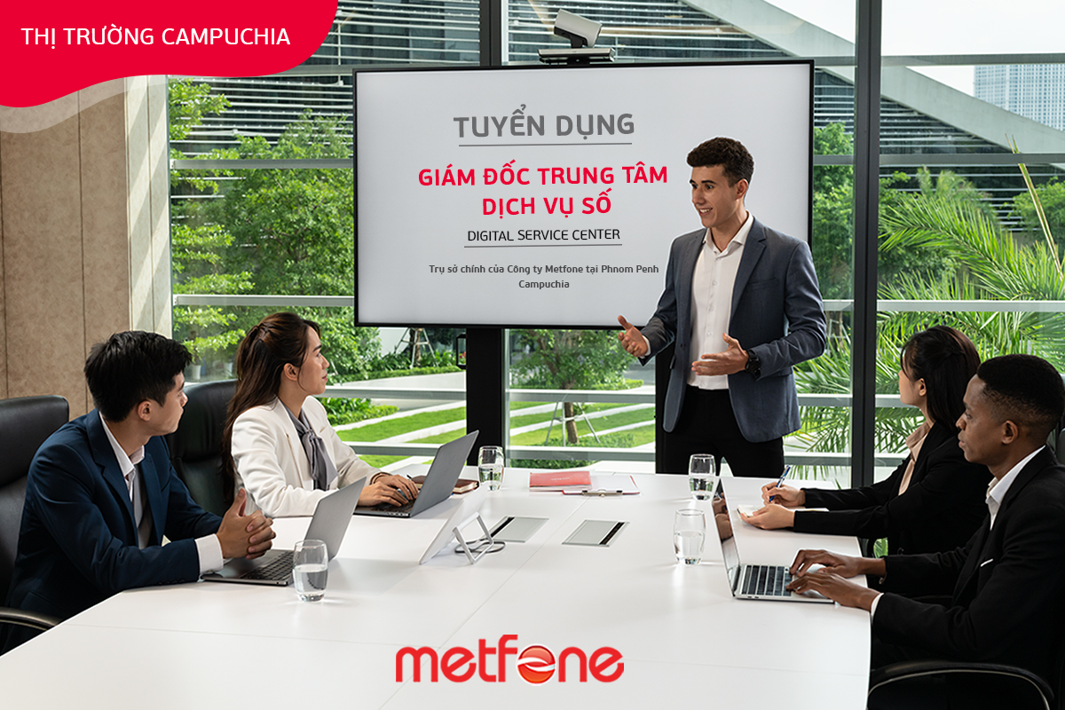 Tuyển dụng Giám đốc Trung tâm Dịch vụ số thị trường Campuchia